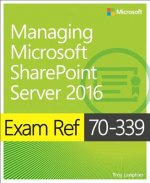 Carte Exam Ref 70-339 Managing Microsoft SharePoint Server 2016 Troy Lanphier