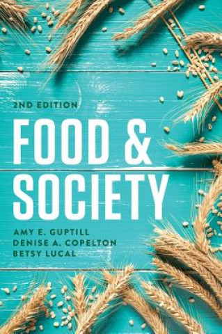 Carte Food & Society - Principles and Paradoxes 2e Amy E. Guptill