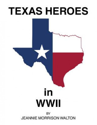 Carte Texas Heroes in Wwii JEA MORRISON WALTON