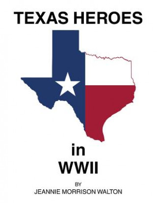 Libro Texas Heroes in Wwii JEA MORRISON WALTON