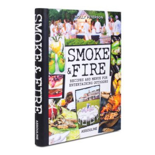 Carte Smoke and Fire: Recipes and Menues for Entertaining Outdoors Holly Peterson
