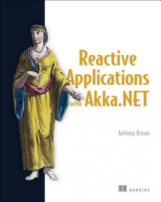 Könyv Reactive Applications with Akka.NET Anthony Brown