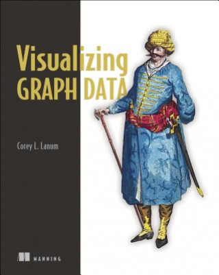 Knjiga Visualizing Graph Data Corey L Lanum