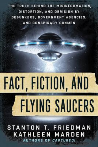 Könyv Fact, Fiction, and Flying Saucers Stanton T. Friedman