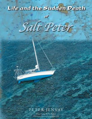 Carte Life and the Sudden Death of Salt Peter PETER JENVAY