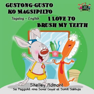 Könyv Gustong-gusto ko Magsipilyo I Love to Brush My Teeth SHELLEY ADMONT