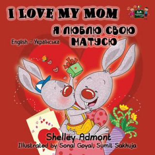 Knjiga I Love My Mom SHELLEY ADMONT