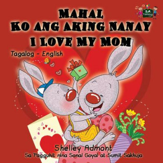 Knjiga Mahal Ko ang Aking Nanay I Love My Mom SHELLEY ADMONT