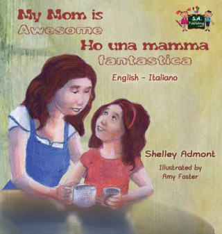 Kniha My Mom is Awesome Ho una mamma fantastica SHELLEY ADMONT