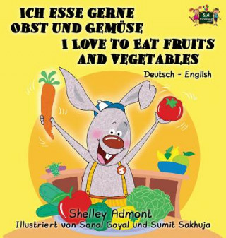 Knjiga Ich esse gerne Obst und Gemuse I Love to Eat Fruits and Vegetables SHELLEY ADMONT