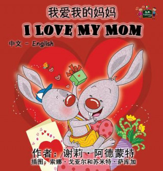 Kniha I Love My Mom (Chinese English Bilingual Book) SHELLEY ADMONT