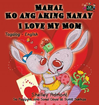 Könyv Mahal Ko ang Aking Nanay I Love My Mom SHELLEY ADMONT