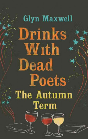 Carte Drinks With Dead Poets GLYN MAXWELL