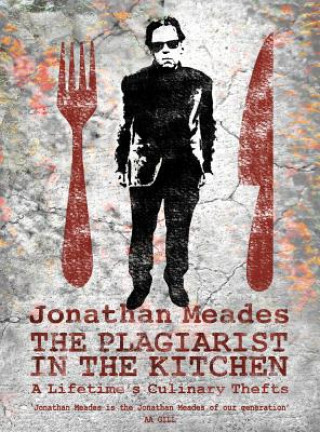Carte Plagiarist in the Kitchen Jonathan Meades