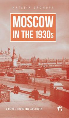 Livre Moscow in the 1930s - A Novel from the Archives NATALIA GROMOVA