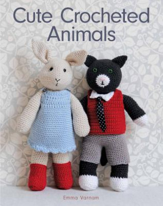 Kniha Cute Crocheted Animals Emma Varnan