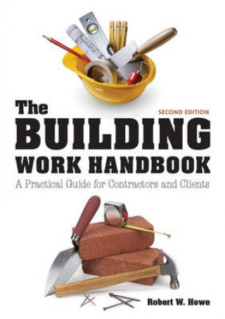 Книга Building Work Handbook, The (Second Edition) Bob Howe