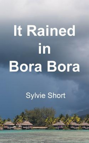 Könyv It Rained in Bora Bora Sylvie Short