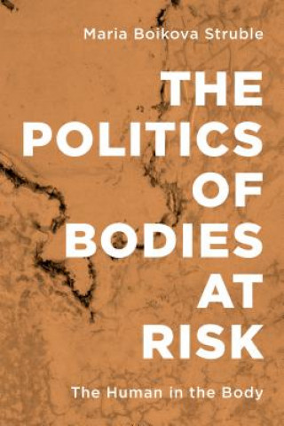 Книга Politics of Bodies at Risk Maria Boikova Struble