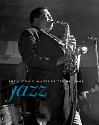 Knjiga Jazz: The Iconic images of Ted Williams Ted Williams