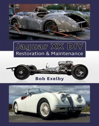 Kniha Jaguar XK DIY Restoration & Maintenance Bob Exelby