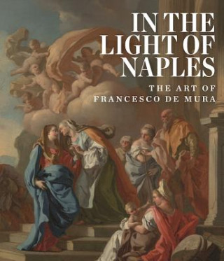 Carte In the Light of Naples: The Art of Francesco de Mura Arthur Blumenthal