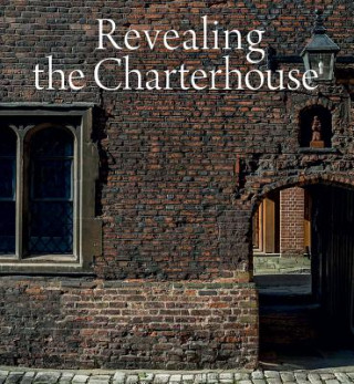 Książka Revealing the Charterhouse: The Making of a London Landmark Cathy Ross