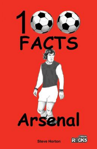 Könyv Arsenal - 100 Facts Steve Horton
