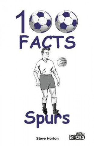 Kniha Tottenham Hotspur - 100 Facts Steve Horton
