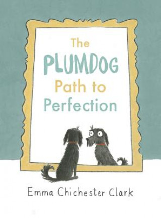 Kniha Plumdog Path to Perfection Emma Chichester Clark