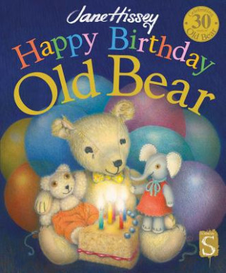 Kniha Happy Birthday, Old Bear Jane Hissey