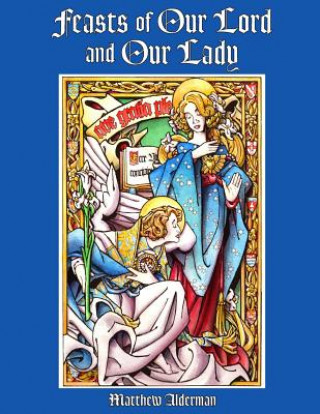Könyv Feasts of Our Lord and Our Lady Coloring Book MATTHEW ALDERMAN