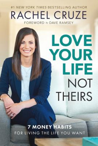 Könyv Love Your Life, Not Theirs Rachel Cruze