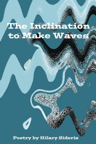 Carte Inclination to Make Waves HILARY SIDERIS