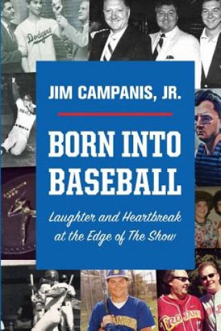 Könyv Born Into Baseball JR. JIM CAMPANIS