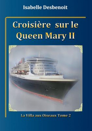 Kniha Croisiere sur le Queen Mary 2 ISABELLE DESBENOIT