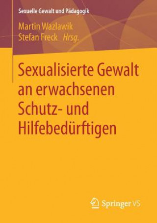 Kniha Sexualisierte Gewalt an Erwachsenen Schutz- Und Hilfebedurftigen Martin Wazlawik