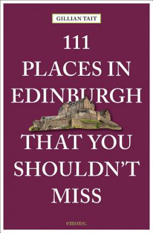 Könyv 111 Places in Edinburgh That You Must Not Miss Gillian Tait
