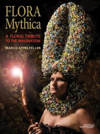 Carte Flora Mythica: A Floral Tribute to the Imagination Marco Appelfeller