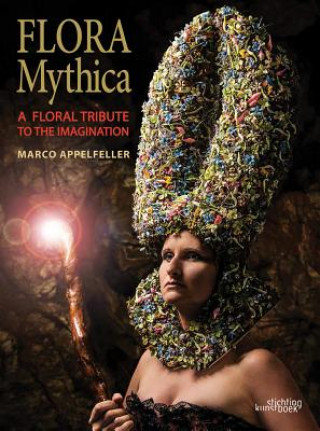 Knjiga Flora Mythica: A Floral Tribute to the Imagination Marco Appelfeller