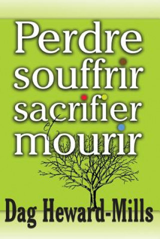 Kniha Perdre, Souffrir, Sacrifier Et Mourir DAG HEWARD-MILLS