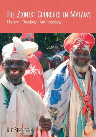 Kniha Zionist Churches in Malawi. History - Theology - Anthropology ULF STROHBEHN