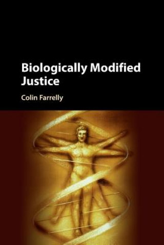 Kniha Biologically Modified Justice Colin Farrelly