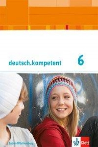 Kniha deutsch.kompetent 6. Ausgabe Baden-Württemberg 