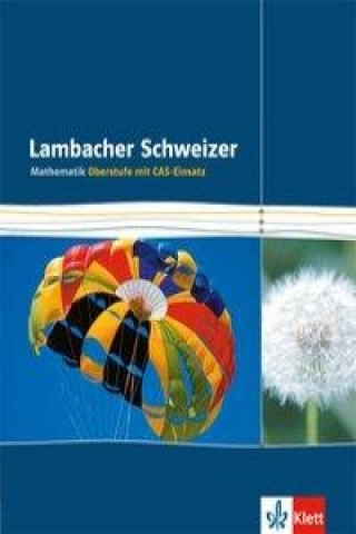 Carte Lambacher Schweizer Mathematik Gesamtband CAS Einführungsphase/ Qualifikationsphase 