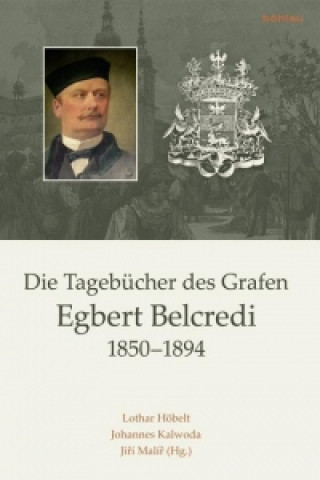 Książka Die Tagebucher des Grafen Egbert Belcredi 1850-1894 Jirí Malír