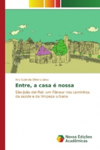 Könyv Entre, a casa é nossa Ana Gabriela Oliveira Lima
