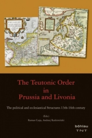 Kniha The Teutonic Order in Prussia and Livonia Roman Czaja