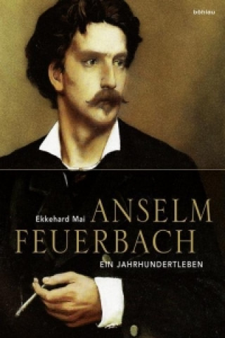 Kniha Anselm Feuerbach (1829-1880) Ekkehard Mai