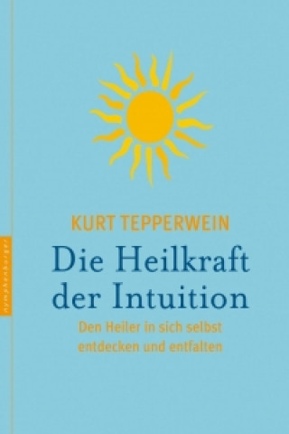 Carte Die Heilkraft der Intuition Kurt Tepperwein
